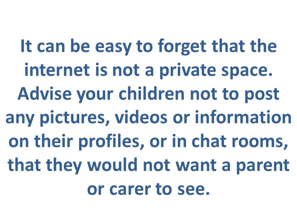 It can be easy to forget that the internet is not a private space.