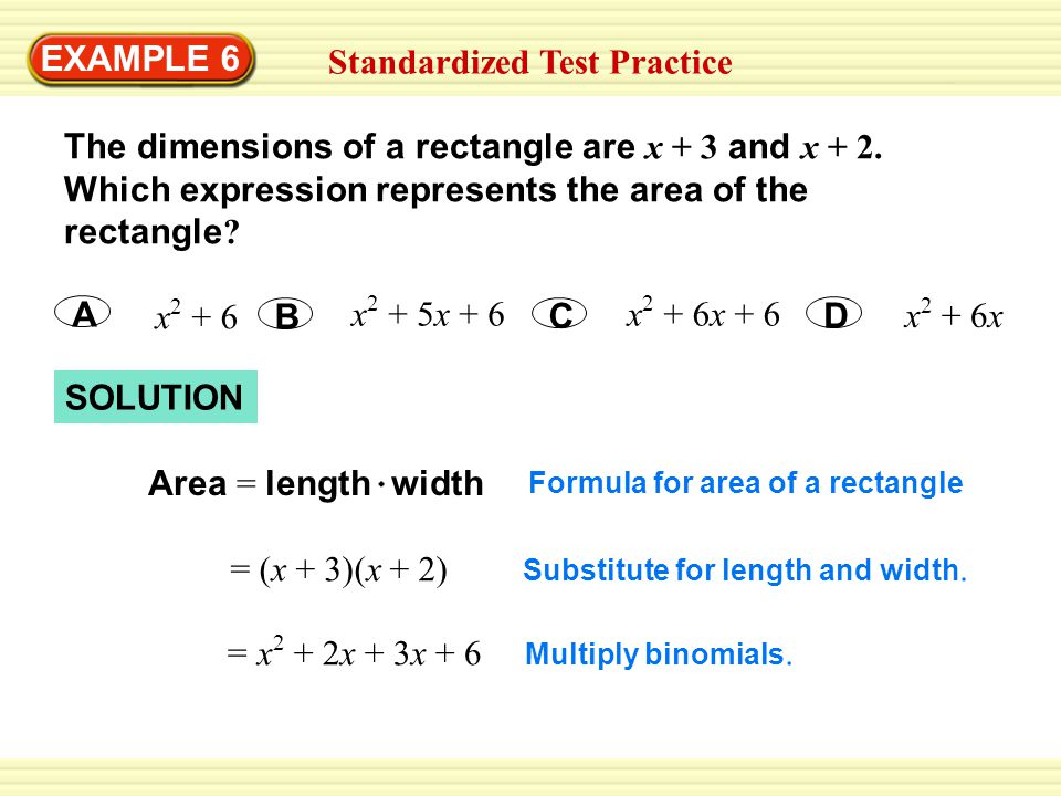 SOLUTION EXAMPLE 6 Standardized Test Practice The dimensions of a rectangle are x + 3 and x + 2.