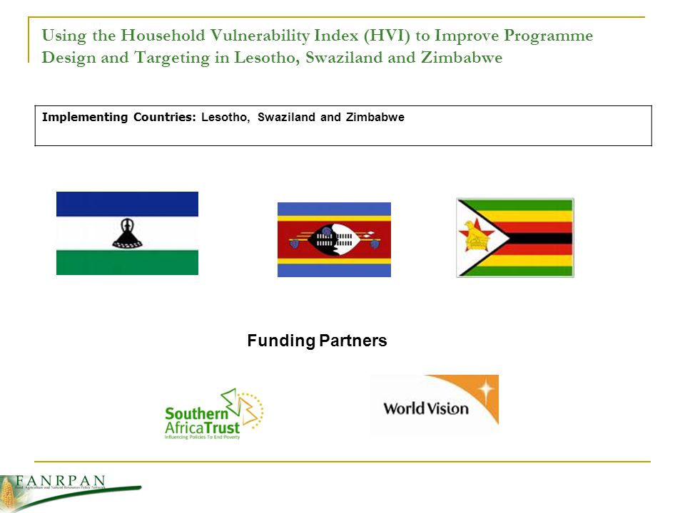 Using the Household Vulnerability Index (HVI) to Improve Programme Design and Targeting in Lesotho, Swaziland and Zimbabwe Implementing Countries: Lesotho, Swaziland and Zimbabwe Funding Partners