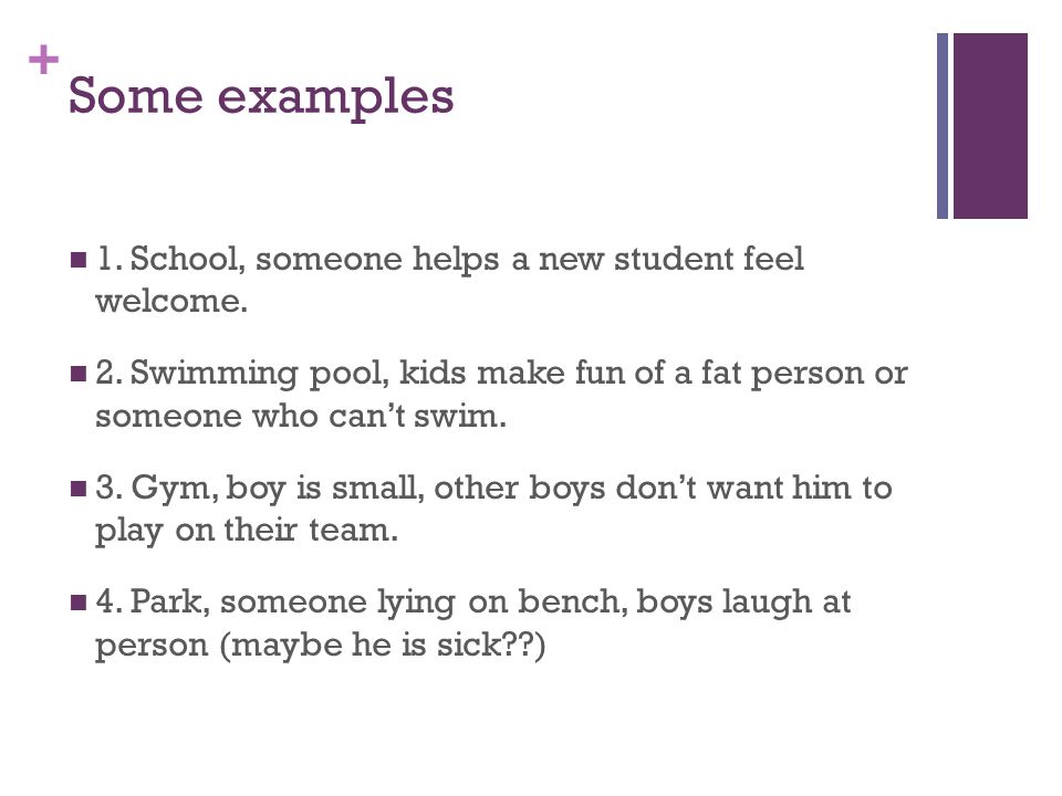 + Some examples 1. School, someone helps a new student feel welcome.