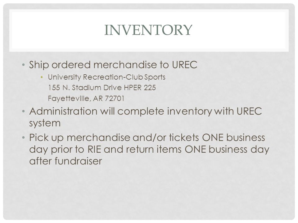 INVENTORY Ship ordered merchandise to UREC University Recreation-Club Sports 155 N.