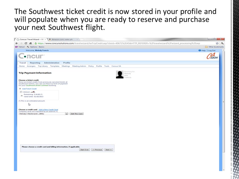 The Southwest ticket credit is now stored in your profile and will populate when you are ready to reserve and purchase your next Southwest flight.