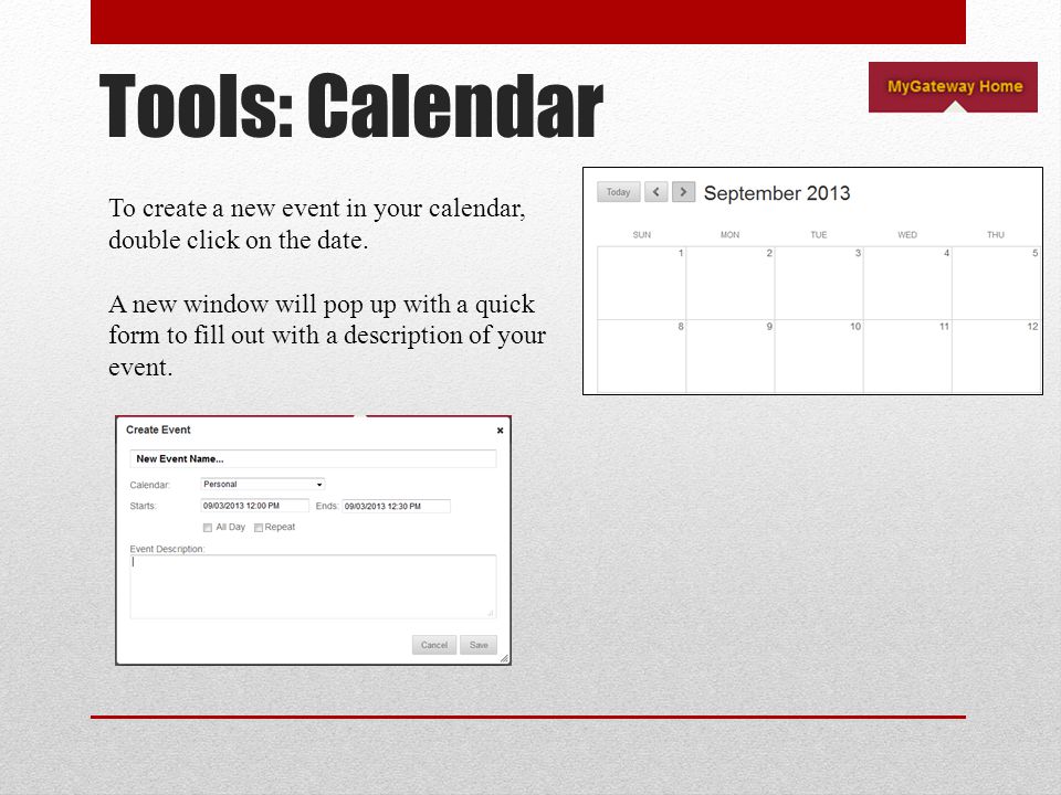 Tools: Calendar To create a new event in your calendar, double click on the date.