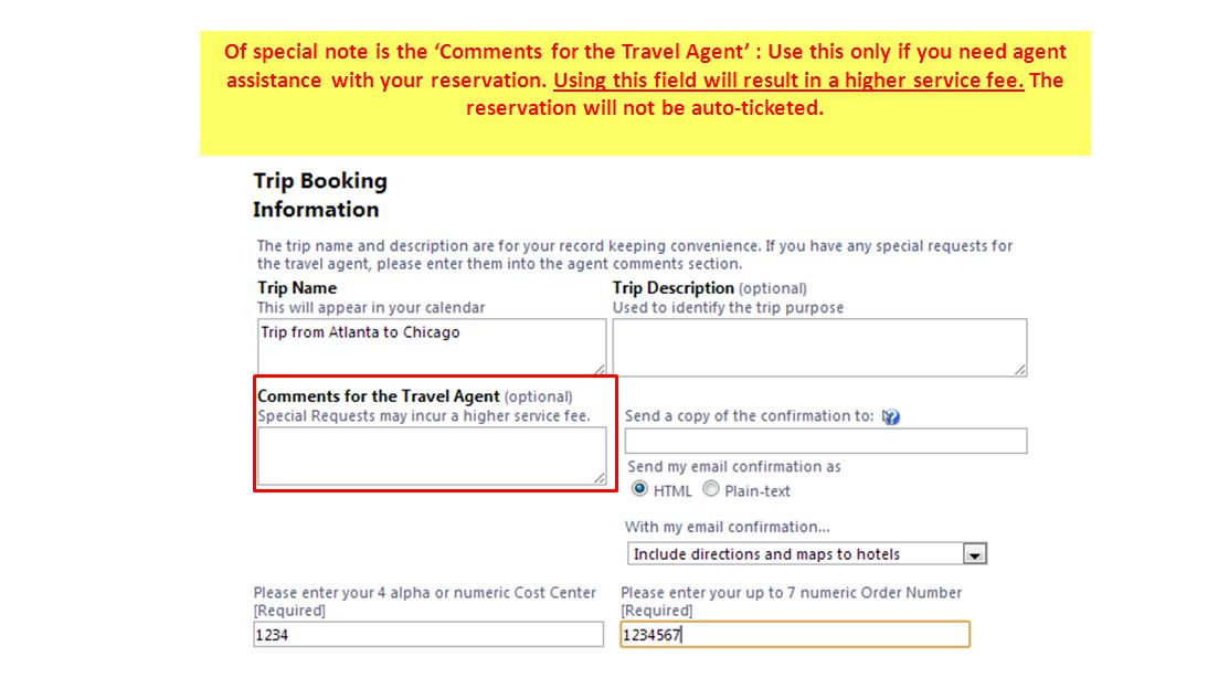 Of special note is the Comments for the Travel Agent : Use this only if you need agent assistance with your reservation.