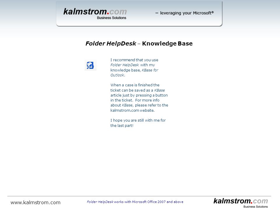 I recommend that you use Folder HelpDesk with my knowledge base, KBase for Outlook.