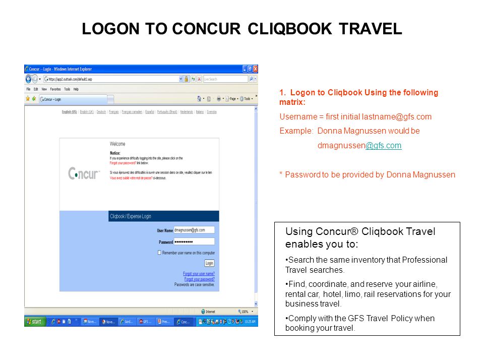 LOGON TO CONCUR CLIQBOOK TRAVEL Using Concur® Cliqbook Travel enables you to: Search the same inventory that Professional Travel searches.