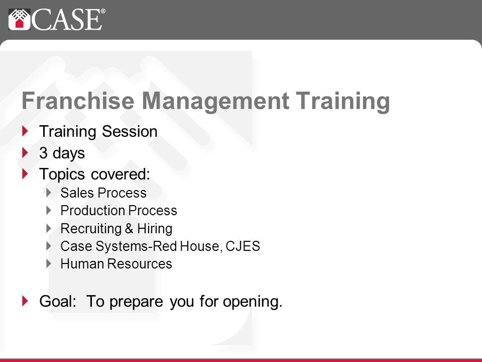 Training Session 3 days Topics covered: Sales Process Production Process Recruiting & Hiring Case Systems-Red House, CJES Human Resources Goal: To prepare you for opening.