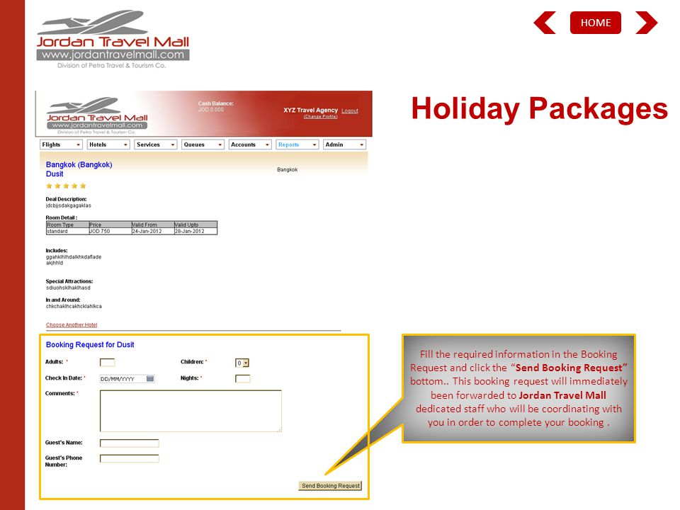 HOME Holiday Packages Fill the required information in the Booking Request and click the Send Booking Request bottom..
