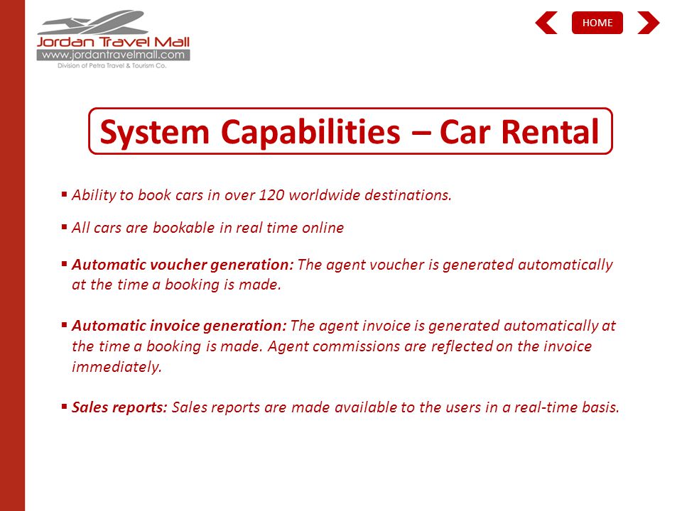 HOME System Capabilities – Car Rental Ability to book cars in over 120 worldwide destinations.