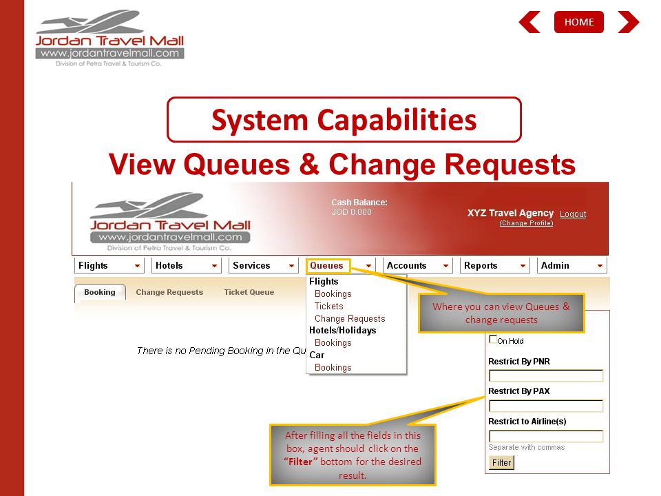 HOME View Queues & Change Requests Where you can view Queues & change requests After filling all the fields in this box, agent should click on the Filter bottom for the desired result.