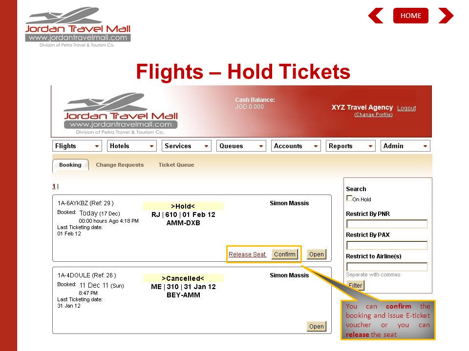 HOME Flights – Hold Tickets You can confirm the booking and issue E-ticket voucher or you can release the seat