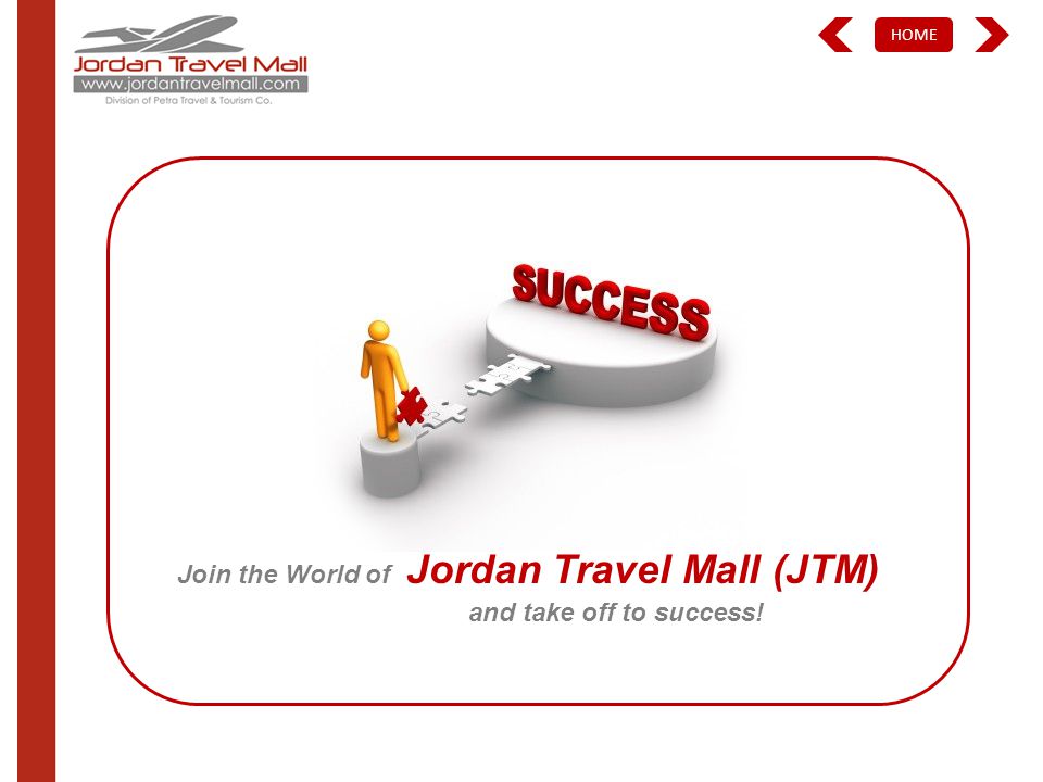 HOME Join the World of Jordan Travel Mall (JTM) and take off to success!