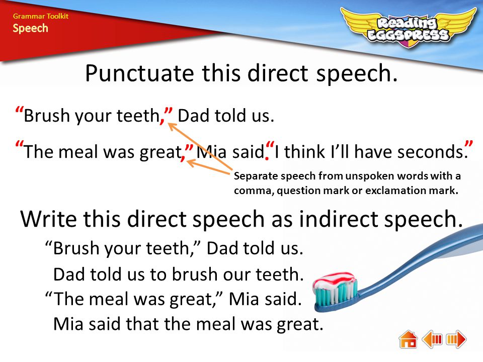 Grammar Toolkit Punctuate this direct speech. Brush your teeth, Dad told us.