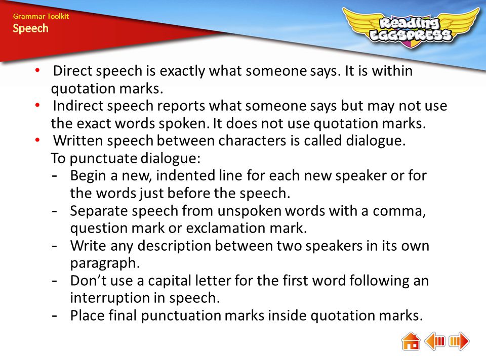Grammar Toolkit Direct speech is exactly what someone says.
