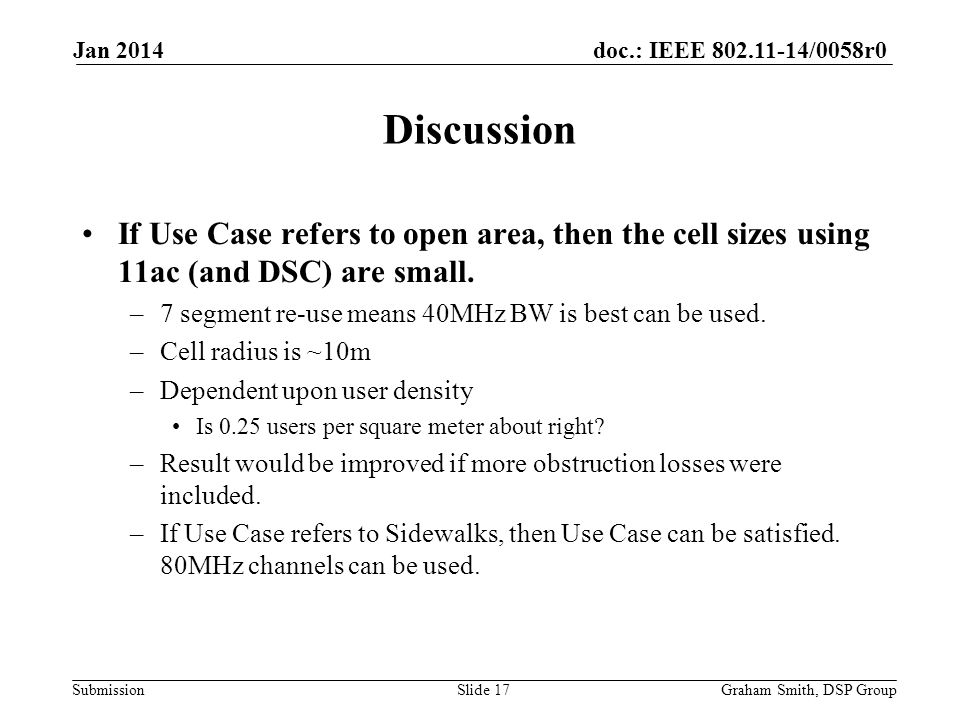 doc.: IEEE /0058r0 Submission If Use Case refers to open area, then the cell sizes using 11ac (and DSC) are small.
