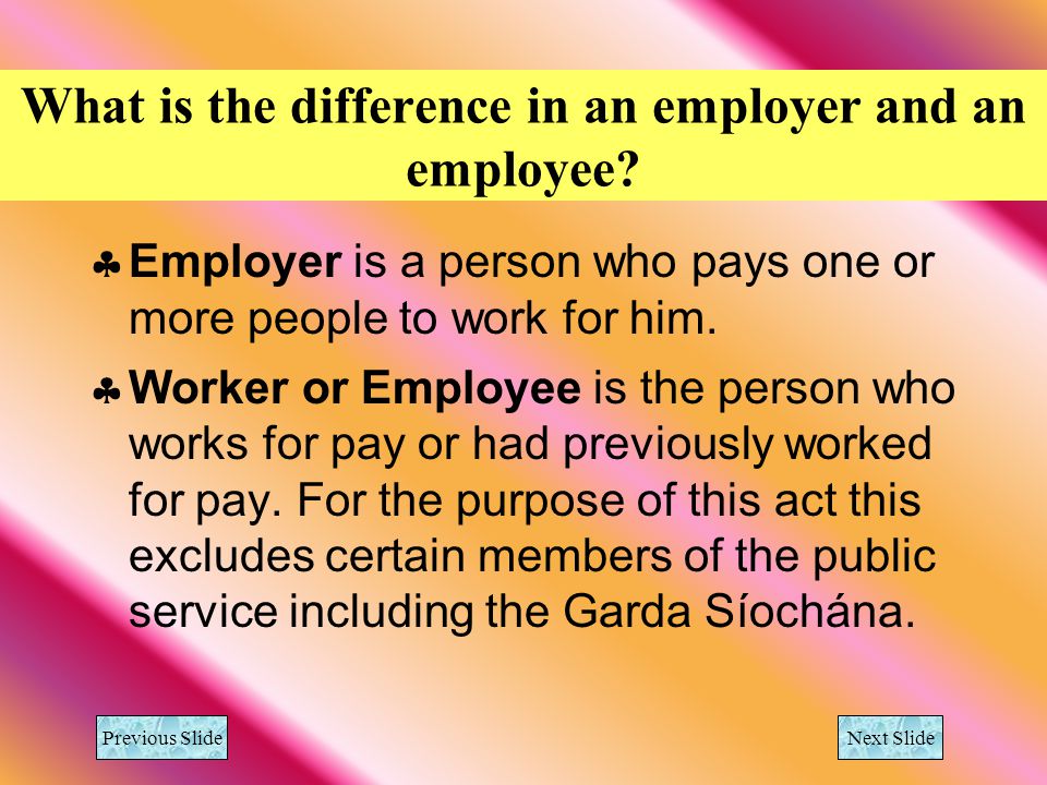 What is the difference in an employer and an employee.