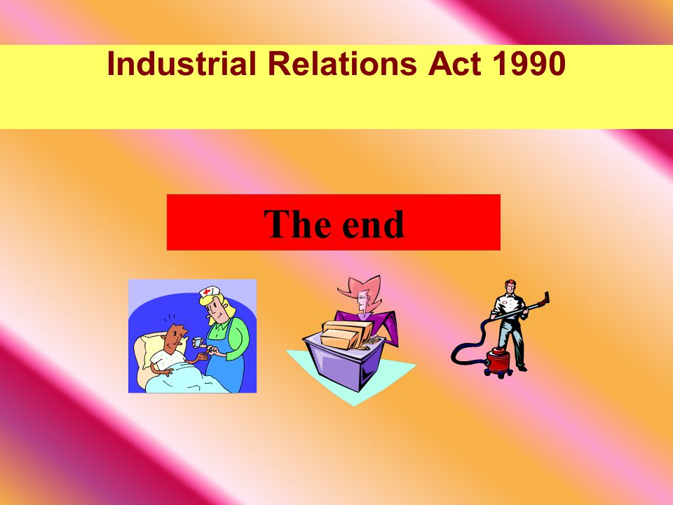 Industrial Relations Act 1990 The end