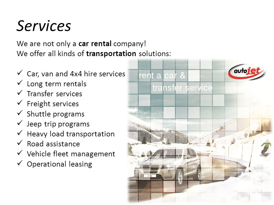 Services We are not only a car rental company.