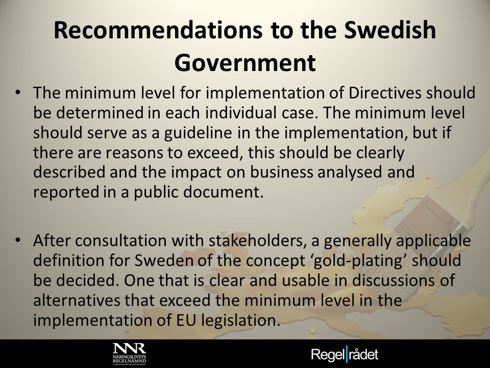 Recommendations to the Swedish Government The minimum level for implementation of Directives should be determined in each individual case.
