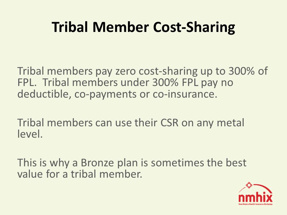 Tribal Member Cost-Sharing Tribal members pay zero cost-sharing up to 300% of FPL.