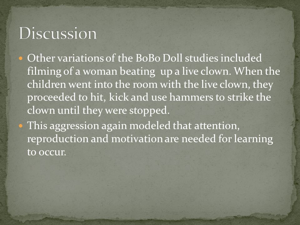 Other variations of the BoBo Doll studies included filming of a woman beating up a live clown.
