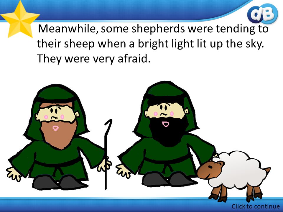Meanwhile, some shepherds were tending to their sheep when a bright light lit up the sky.