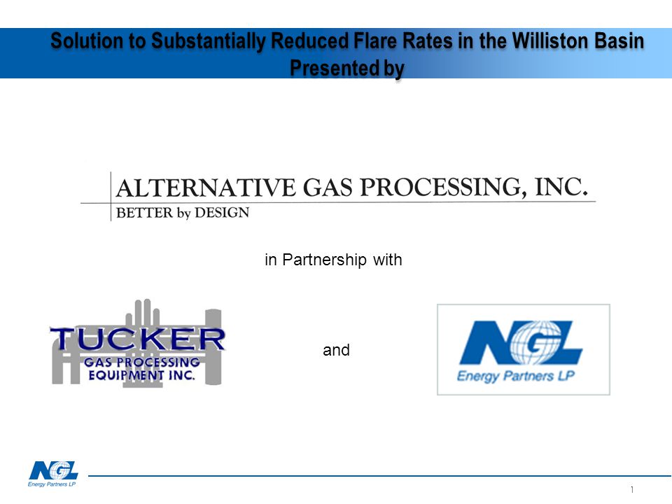Solution to Substantially Reduced Flare Rates in the Williston Basin Presented by 1 and in Partnership with
