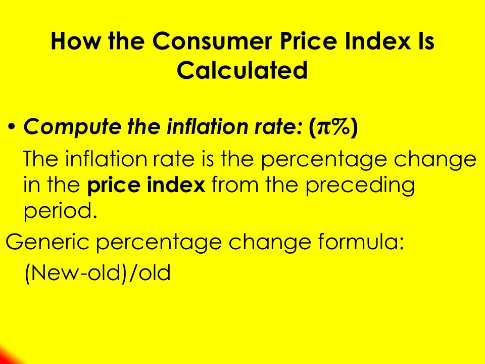 Compute the inflation rate: ( π %) The inflation rate is the percentage change in the price index from the preceding period.