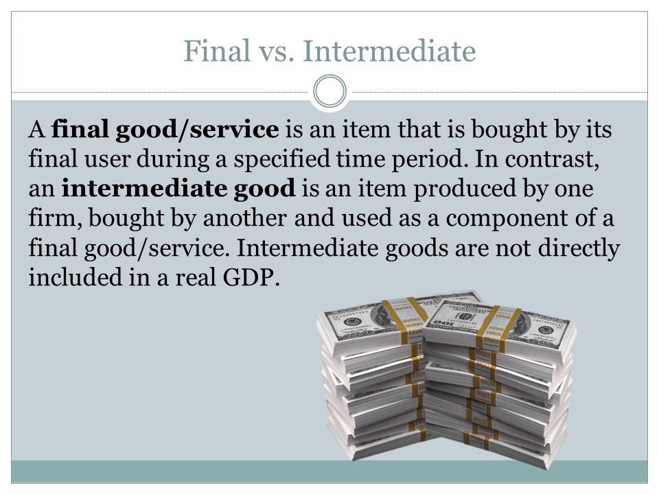 final good and intermediate goods and final good and intermediate goods and