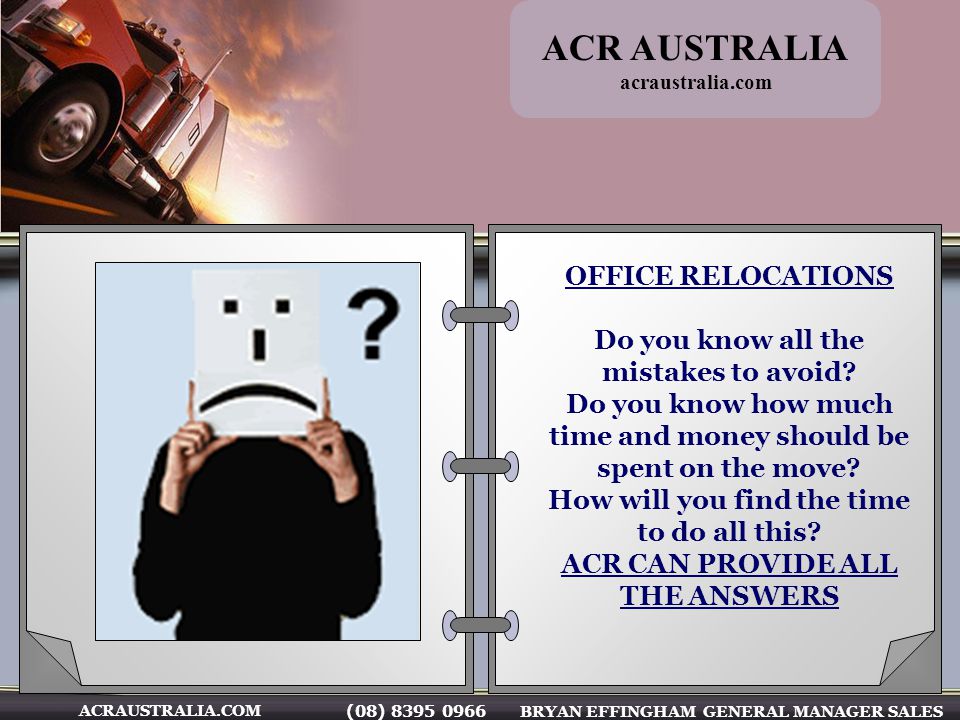 (08) BRYAN EFFINGHAM GENERAL MANAGER SALES ACRAUSTRALIA.COM OFFICE RELOCATIONS Do you know all the mistakes to avoid.