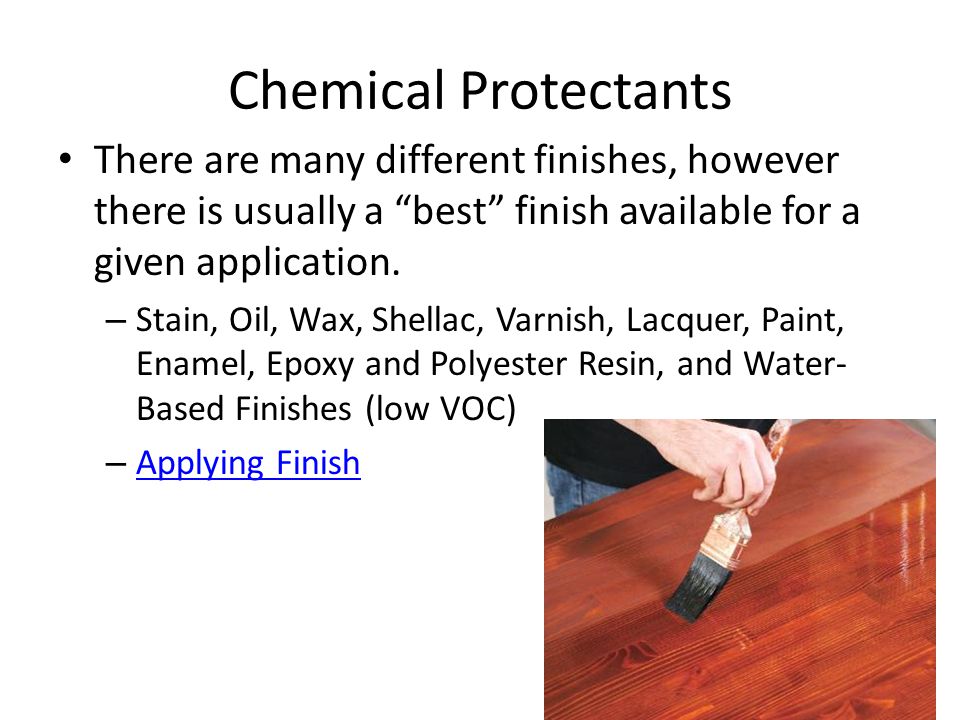 Chemical Protectants There are many different finishes, however there is usually a best finish available for a given application.