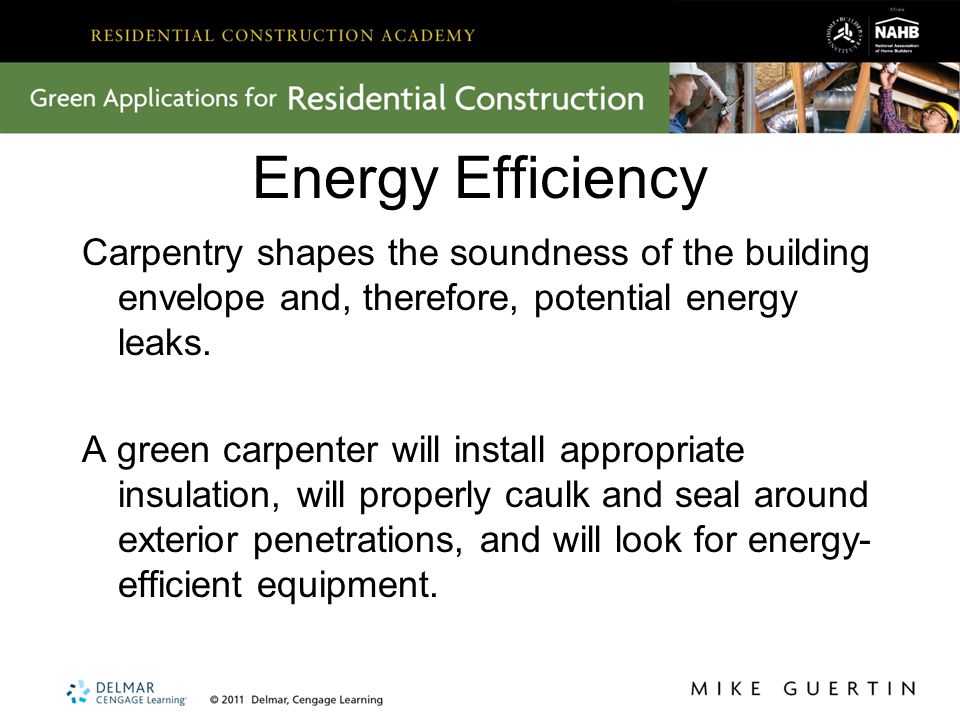 Energy Efficiency Carpentry shapes the soundness of the building envelope and, therefore, potential energy leaks.