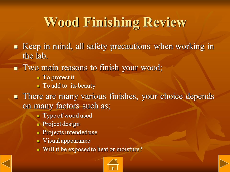 Wood Finishing Review Keep in mind, all safety precautions when working in the lab.