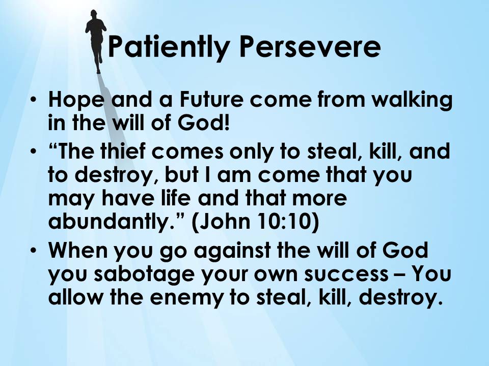 Patiently Persevere Hope and a Future come from walking in the will of God.