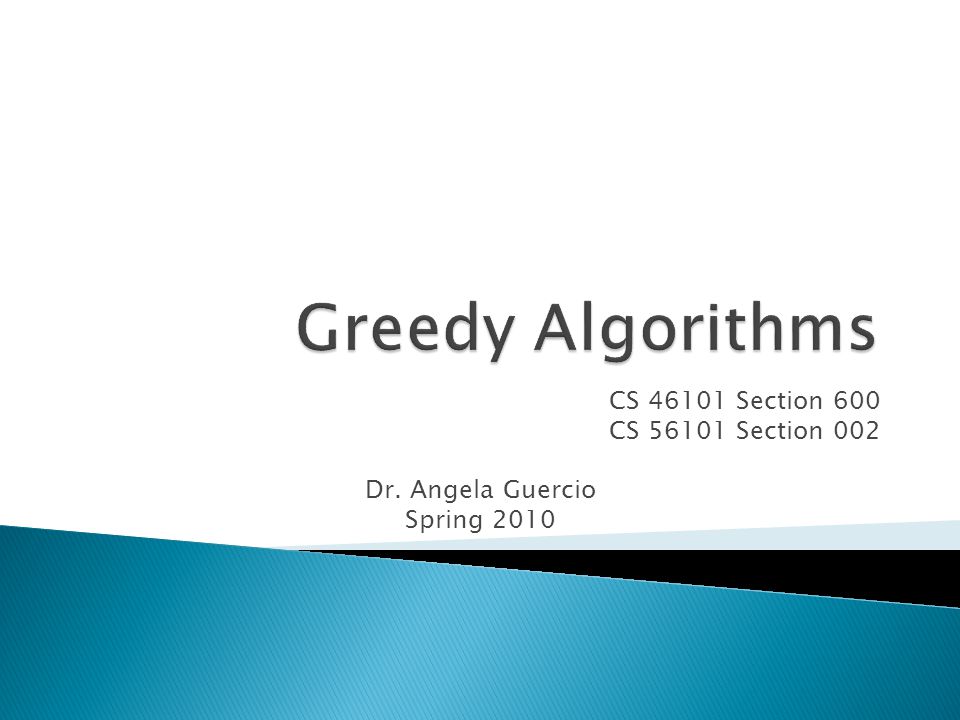 CS Section 600 CS Section 002 Dr. Angela Guercio Spring 2010