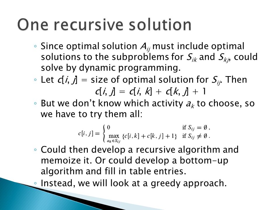 Since optimal solution A ij must include optimal solutions to the subproblems for S ik and S kj, could solve by dynamic programming.