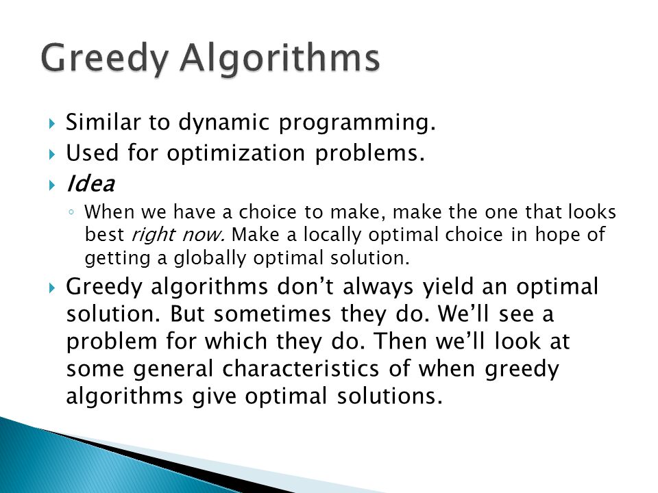 Similar to dynamic programming. Used for optimization problems.