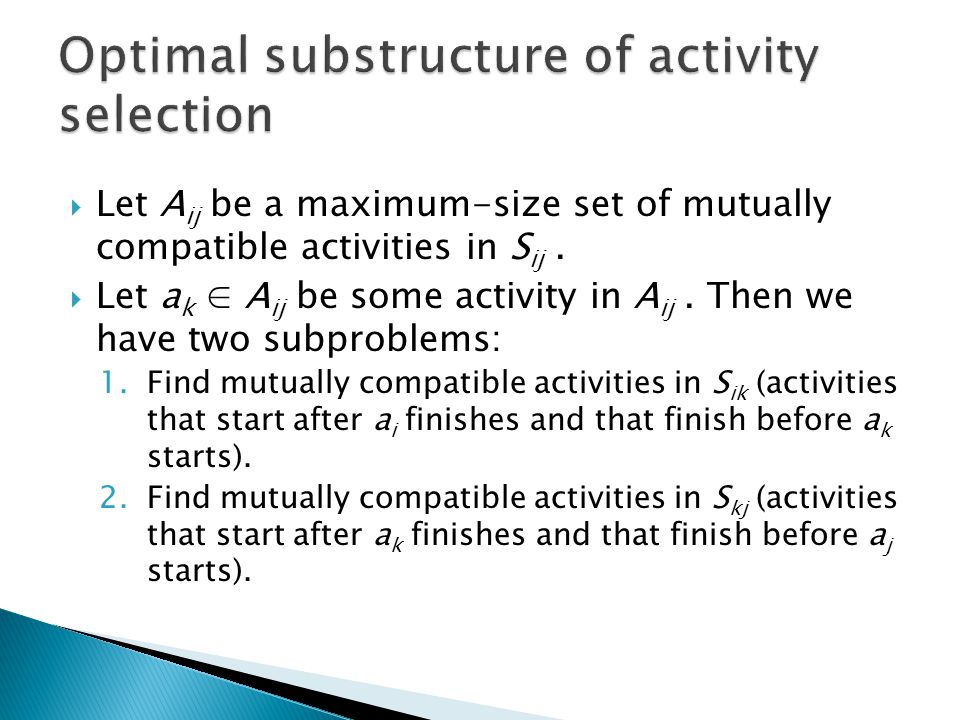 Let A ij be a maximum-size set of mutually compatible activities in S ij.