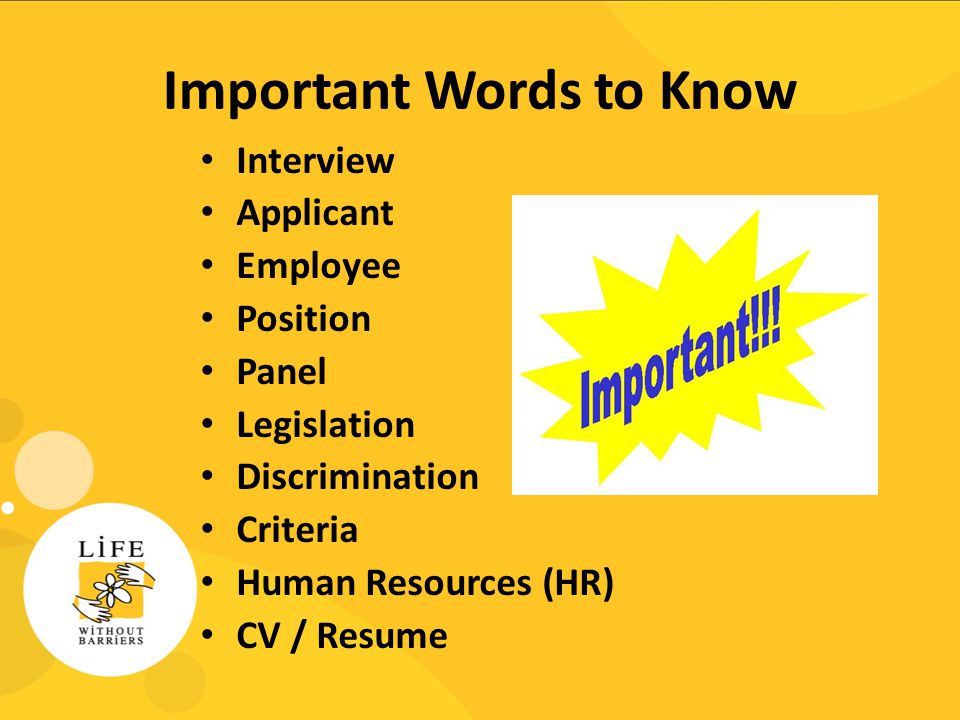 Important Words to Know Interview Applicant Employee Position Panel Legislation Discrimination Criteria Human Resources (HR) CV / Resume