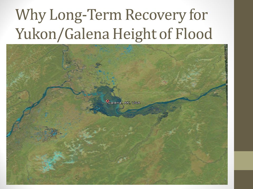 Why Long-Term Recovery for Yukon/Galena Height of Flood
