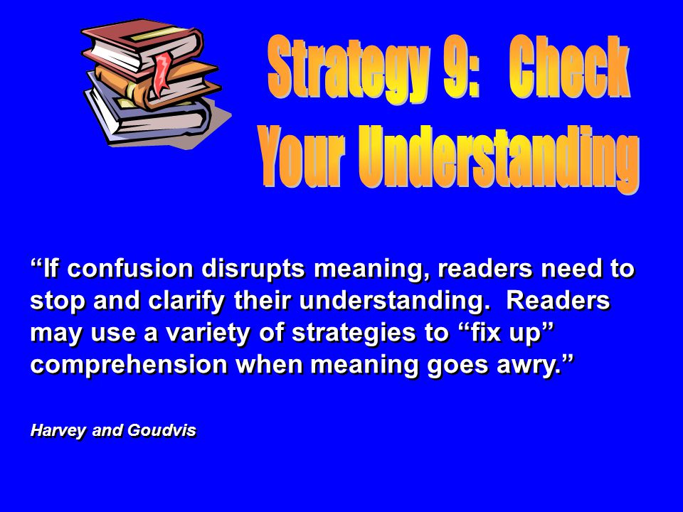 If confusion disrupts meaning, readers need to stop and clarify their understanding.