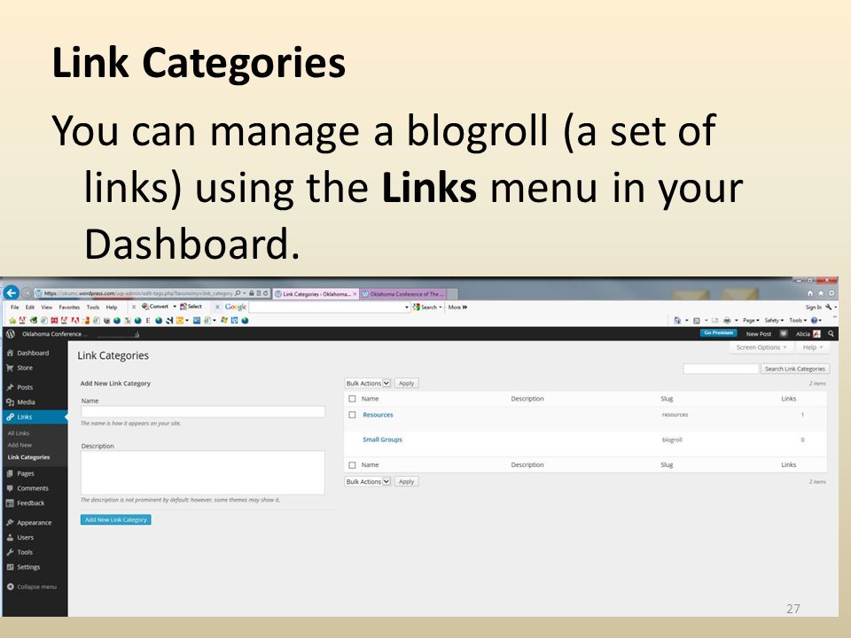 Link Categories You can manage a blogroll (a set of links) using the Links menu in your Dashboard.