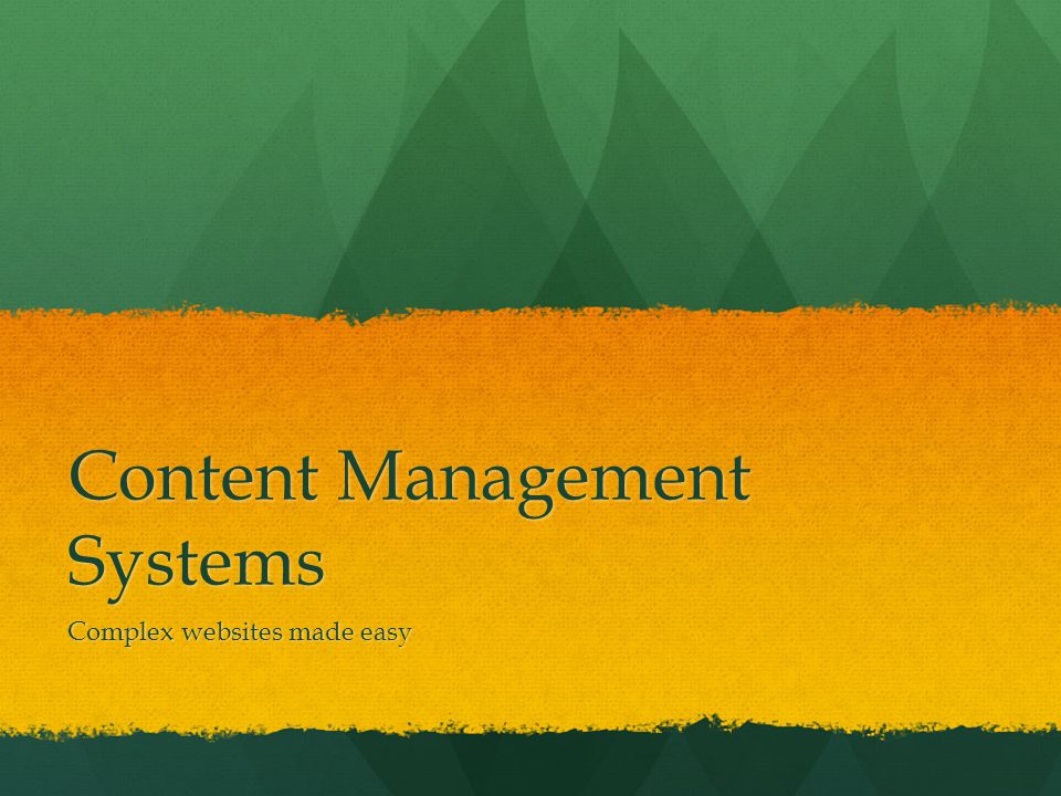Content Management Systems Complex websites made easy