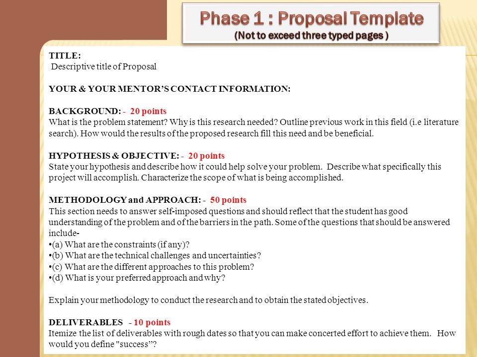 7 TITLE: Descriptive title of Proposal YOUR & YOUR MENTORS CONTACT INFORMATION: BACKGROUND: - 20 points What is the problem statement.