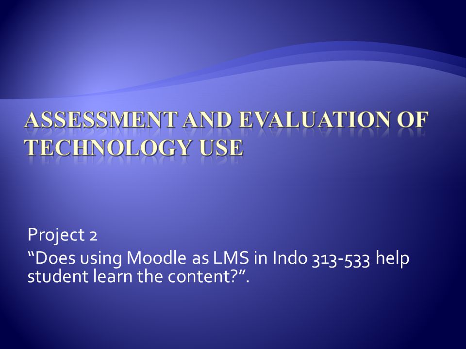 Project 2 Does using Moodle as LMS in Indo help student learn the content .