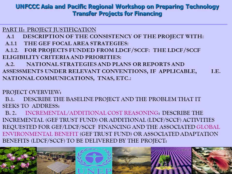 UNFCCC Asia and Pacific Regional Workshop on Preparing Technology Transfer Projects for Financing PART II: PROJECT JUSTIFICATION A.1 DESCRIPTION OF THE CONSISTENCY OF THE PROJECT WITH: A.1.1 THE GEF FOCAL AREA STRATEGIES: A.1.2.