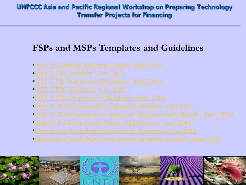 UNFCCC Asia and Pacific Regional Workshop on Preparing Technology Transfer Projects for Financing FSPs and MSPs Templates and Guidelines GEF 5 Template Reference Guide - Sept.