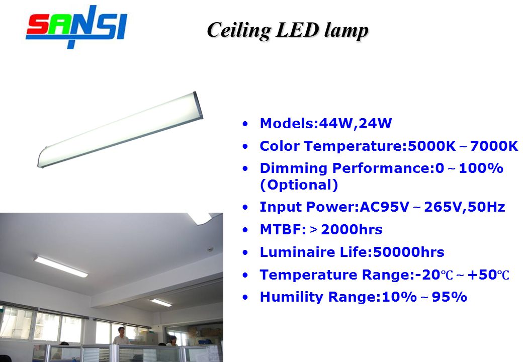 Ceiling LED lamp Models:44W,24W Color Temperature:5000K 7000K Dimming Performance:0 100% (Optional) Input Power:AC95V 265V,50Hz MTBF: 2000hrs Luminaire Life:50000hrs Temperature Range: Humility Range:10% 95%