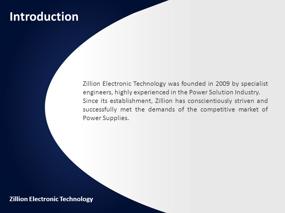 Zillion Electronic Technology was founded in 2009 by specialist engineers, highly experienced in the Power Solution Industry.