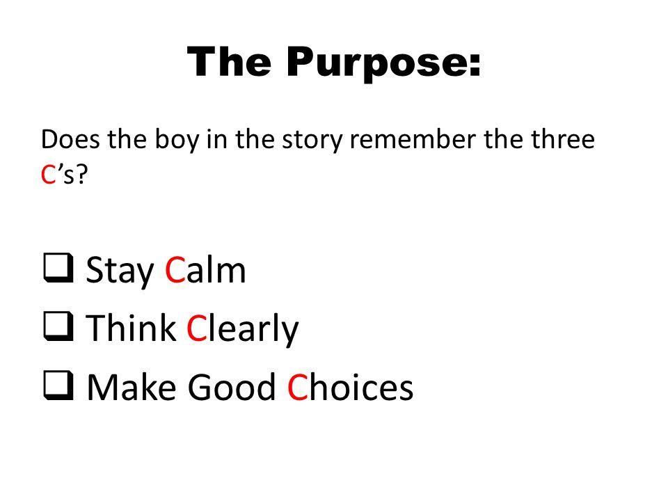 The Purpose: Does the boy in the story remember the three Cs.